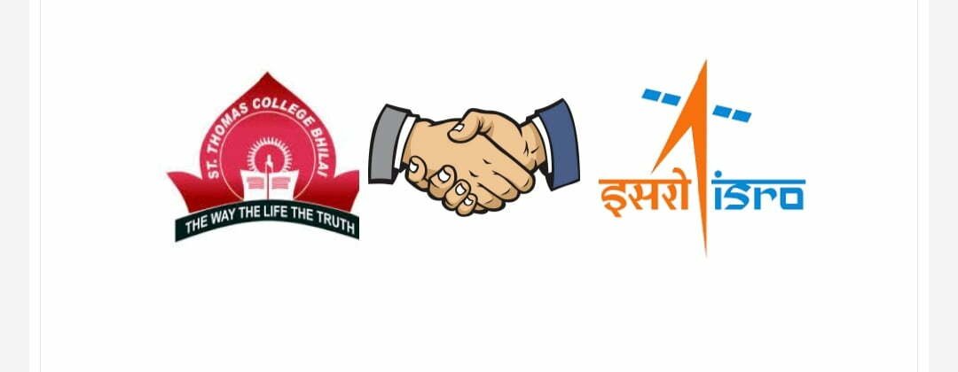 *भारतीय अंतरिक्ष अनुसंधान संगठन इसरो ने सेंट थॉमस कॉलेज भिलाई को बनाया आउटरीच कार्यक्रम का नोडल केंद्र*